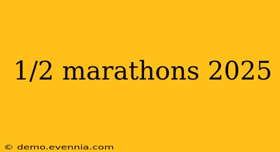 1/2 marathons 2025