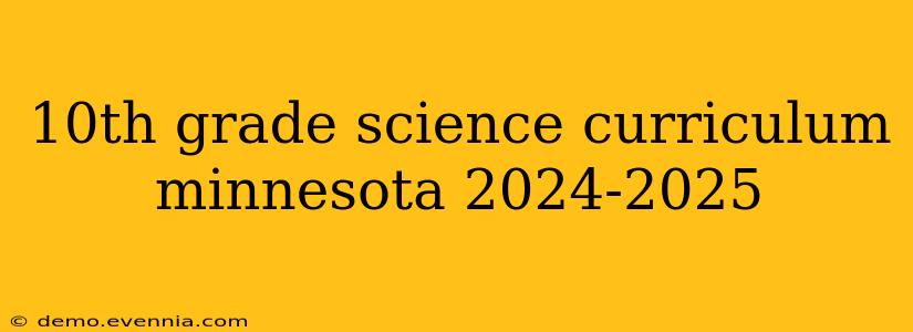 10th grade science curriculum minnesota 2024-2025