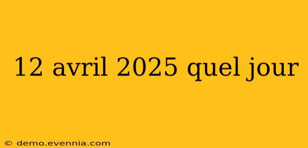 12 avril 2025 quel jour