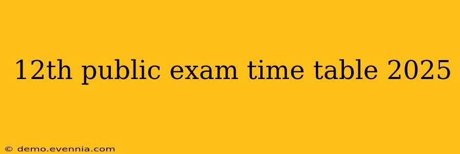 12th public exam time table 2025