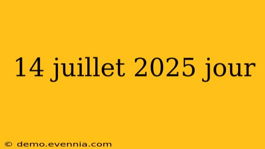 14 juillet 2025 jour