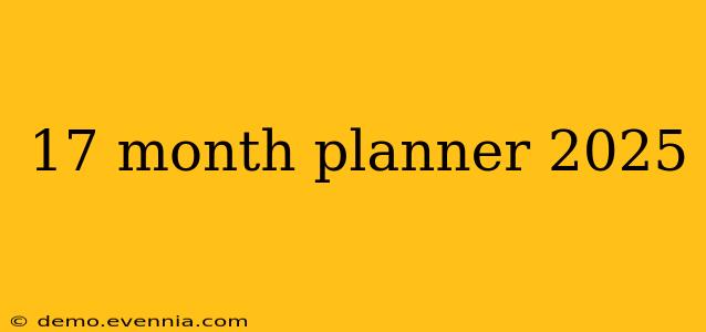 17 month planner 2025