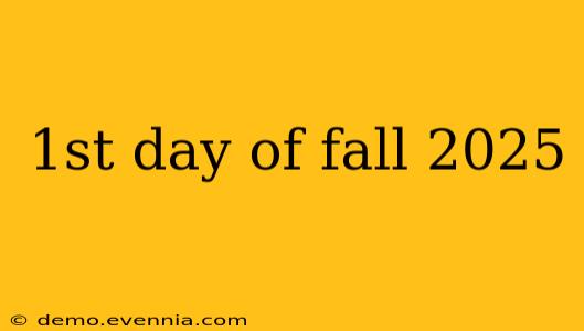 1st day of fall 2025