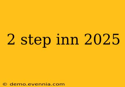 2 step inn 2025