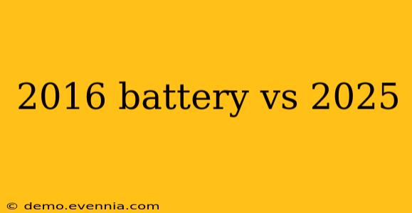 2016 battery vs 2025