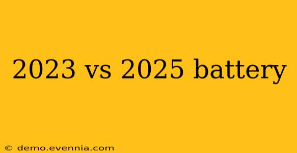 2023 vs 2025 battery