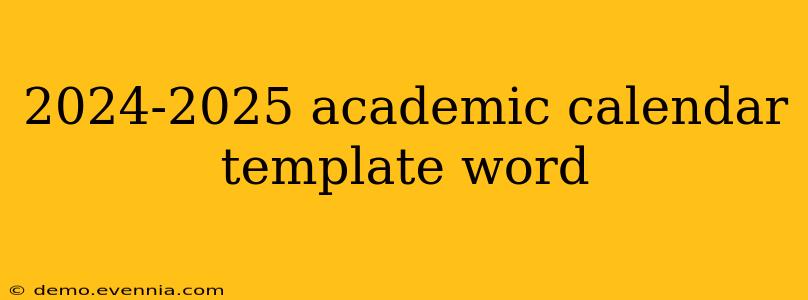 2024-2025 academic calendar template word