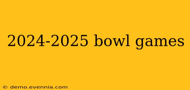 2024-2025 bowl games