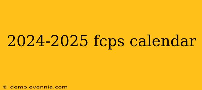 2024-2025 fcps calendar