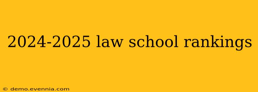 2024-2025 law school rankings