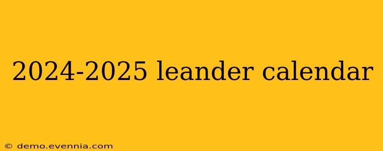 2024-2025 leander calendar