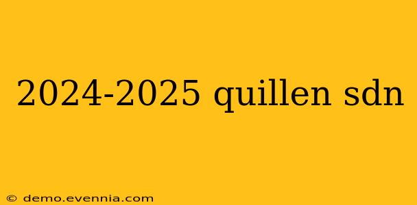 2024-2025 quillen sdn