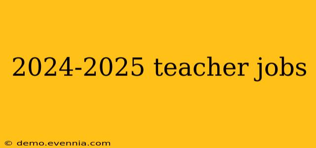 2024-2025 teacher jobs