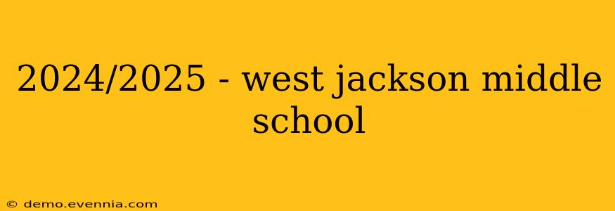 2024/2025 - west jackson middle school