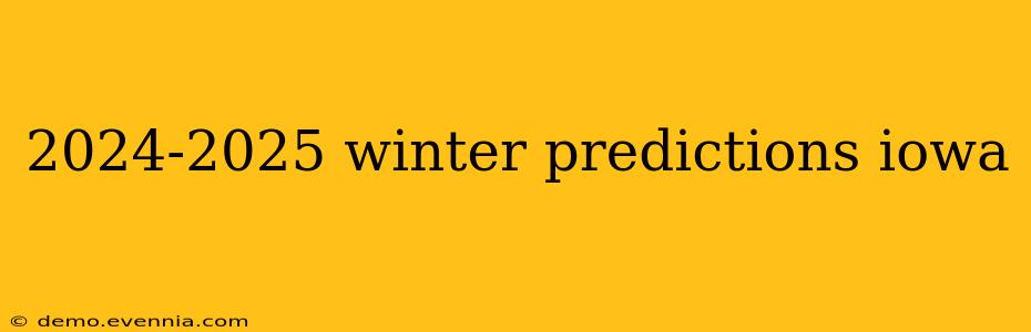 2024-2025 winter predictions iowa