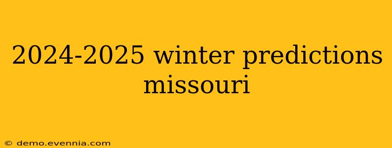 2024-2025 winter predictions missouri