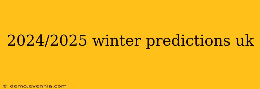 2024/2025 winter predictions uk