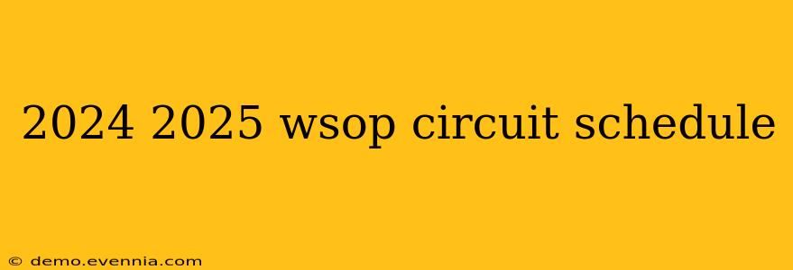 2024 2025 wsop circuit schedule