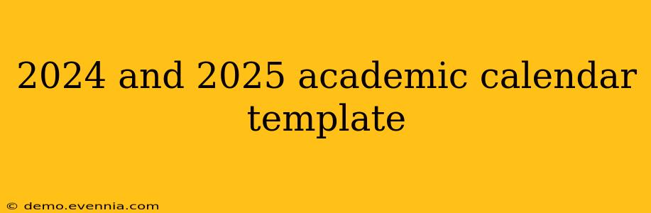 2024 and 2025 academic calendar template