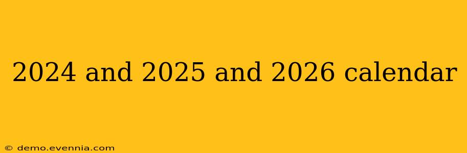 2024 and 2025 and 2026 calendar