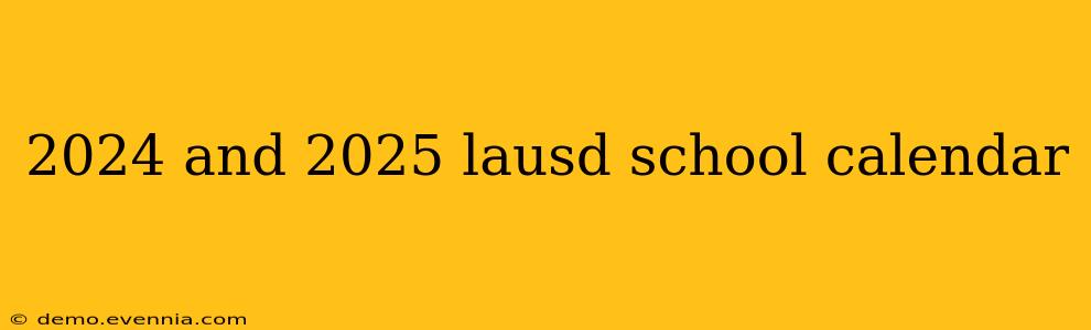 2024 and 2025 lausd school calendar