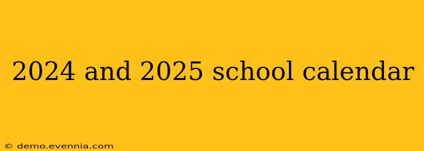 2024 and 2025 school calendar