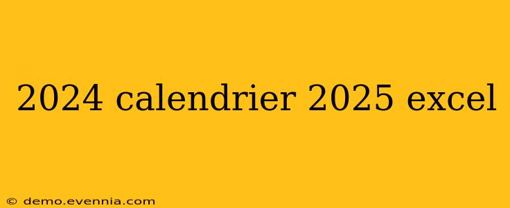 2024 calendrier 2025 excel