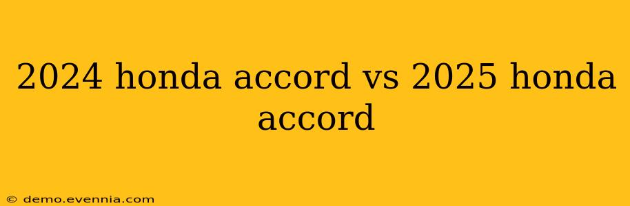 2024 honda accord vs 2025 honda accord