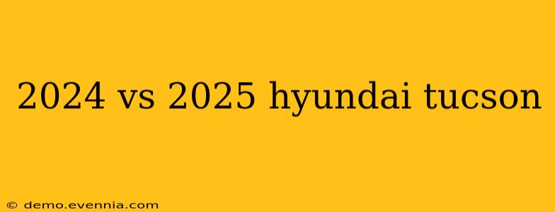 2024 vs 2025 hyundai tucson