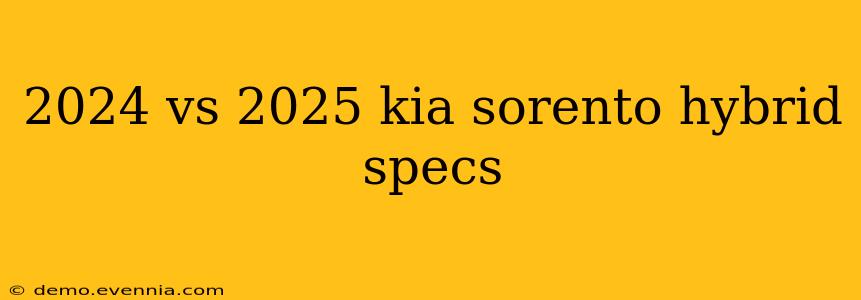 2024 vs 2025 kia sorento hybrid specs