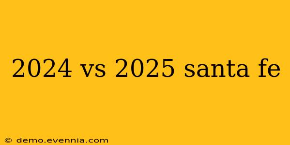 2024 vs 2025 santa fe