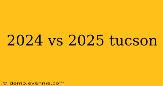 2024 vs 2025 tucson