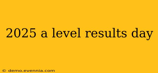 2025 a level results day