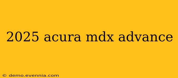 2025 acura mdx advance