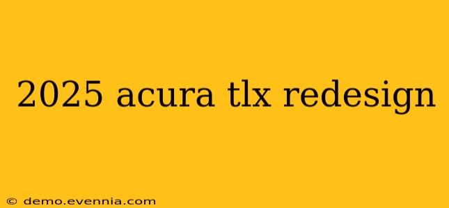 2025 acura tlx redesign