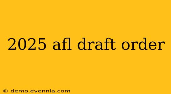 2025 afl draft order