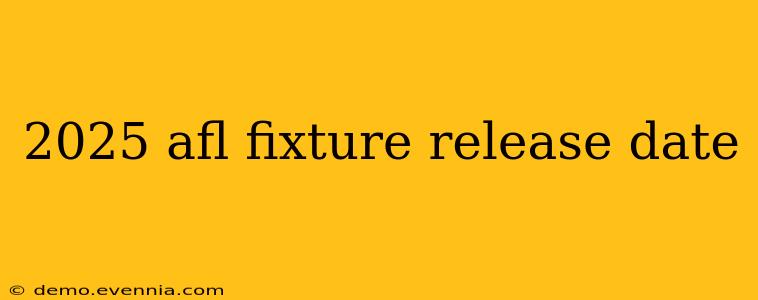 2025 afl fixture release date