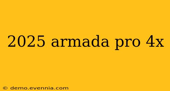 2025 armada pro 4x