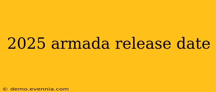 2025 armada release date