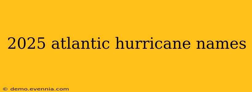 2025 atlantic hurricane names