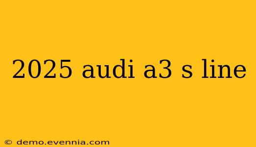 2025 audi a3 s line