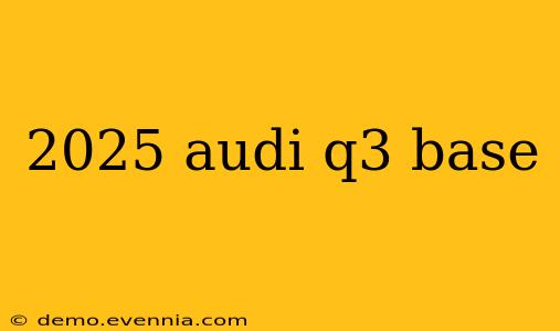 2025 audi q3 base