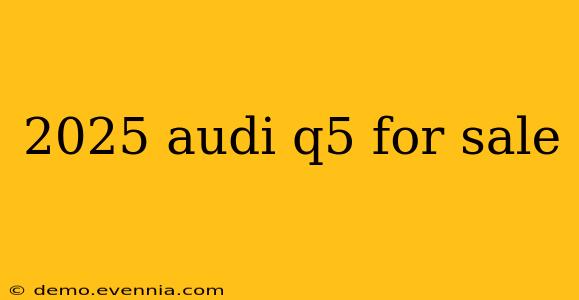 2025 audi q5 for sale