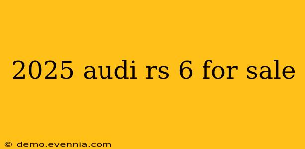 2025 audi rs 6 for sale