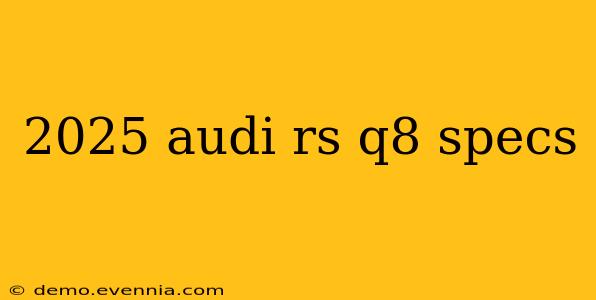 2025 audi rs q8 specs