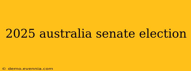 2025 australia senate election