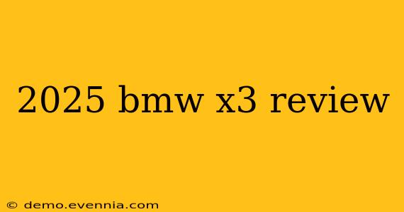 2025 bmw x3 review