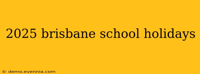 2025 brisbane school holidays