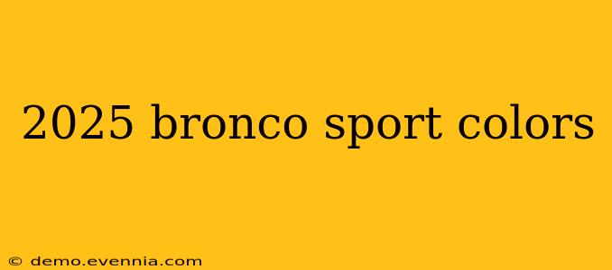 2025 bronco sport colors