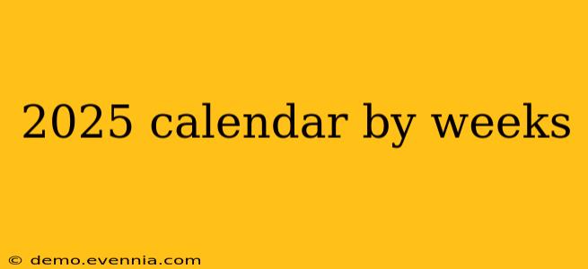 2025 calendar by weeks